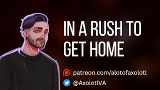 [M4F] In A Rush To Get Home | Gentle Mdom Boyfriend ASMR Erotic Audio Roleplay